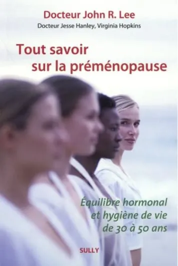 Tout savoir sur la préménopause: Équilibre hormonal et hygiène de vie de 30 à 50 ans