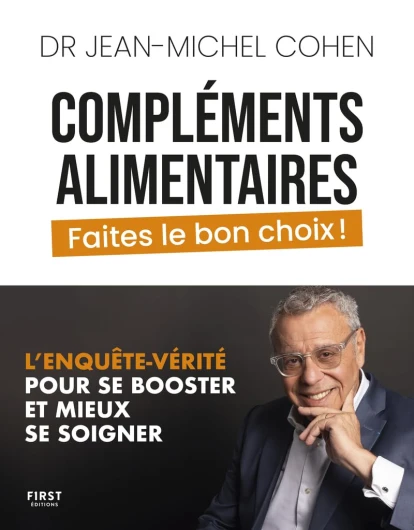 Compléments alimentaires, faites le bon choix ! : Livre de nutrition de Jean-Michel Cohen - Guide complet pour acheter les bons compléments .. - pour se booster et mieux se soigner