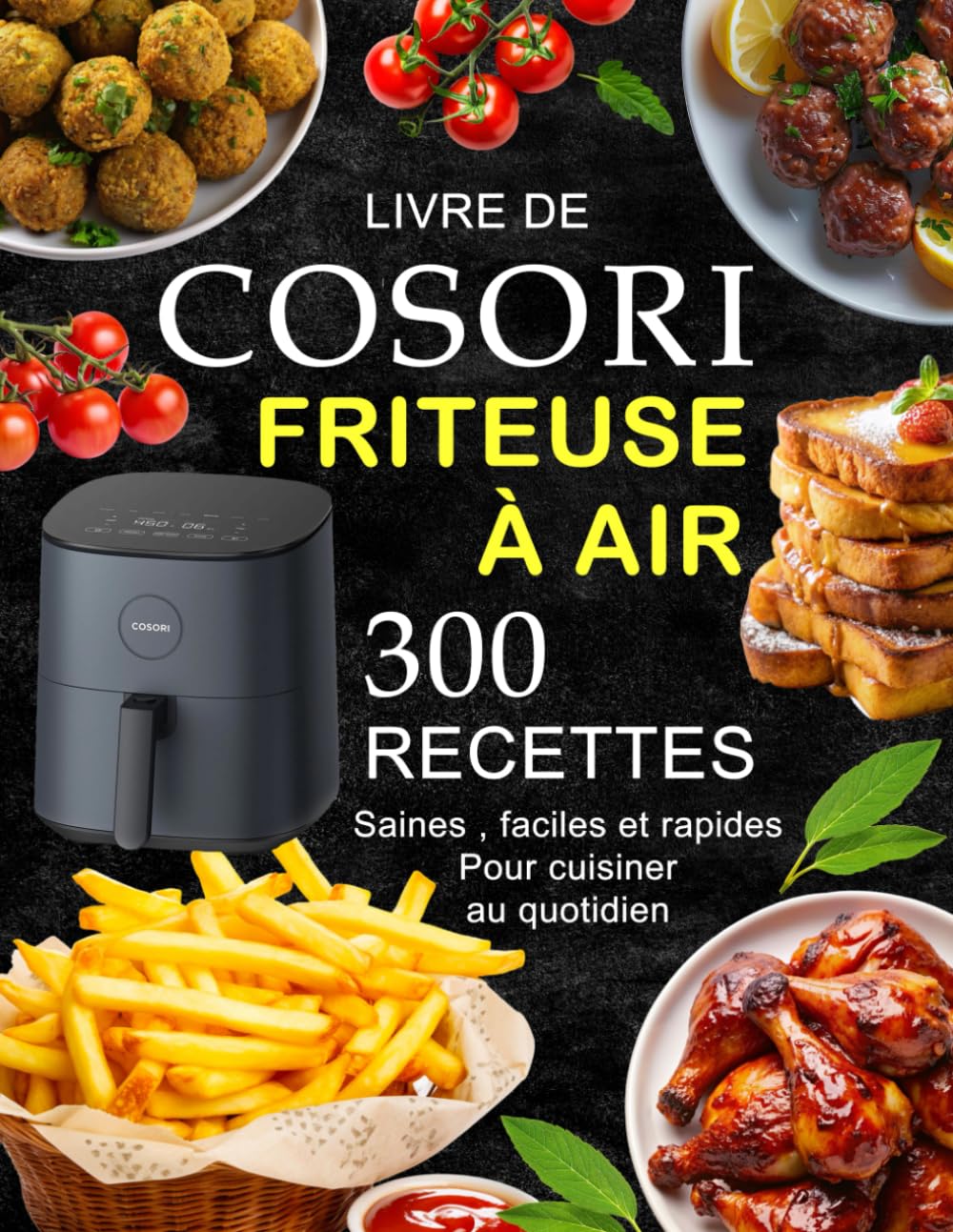 Livre de Cosori Friteuse À Air: 300 Recettes saines , faciles et rapides pour cuisiner au quotidien