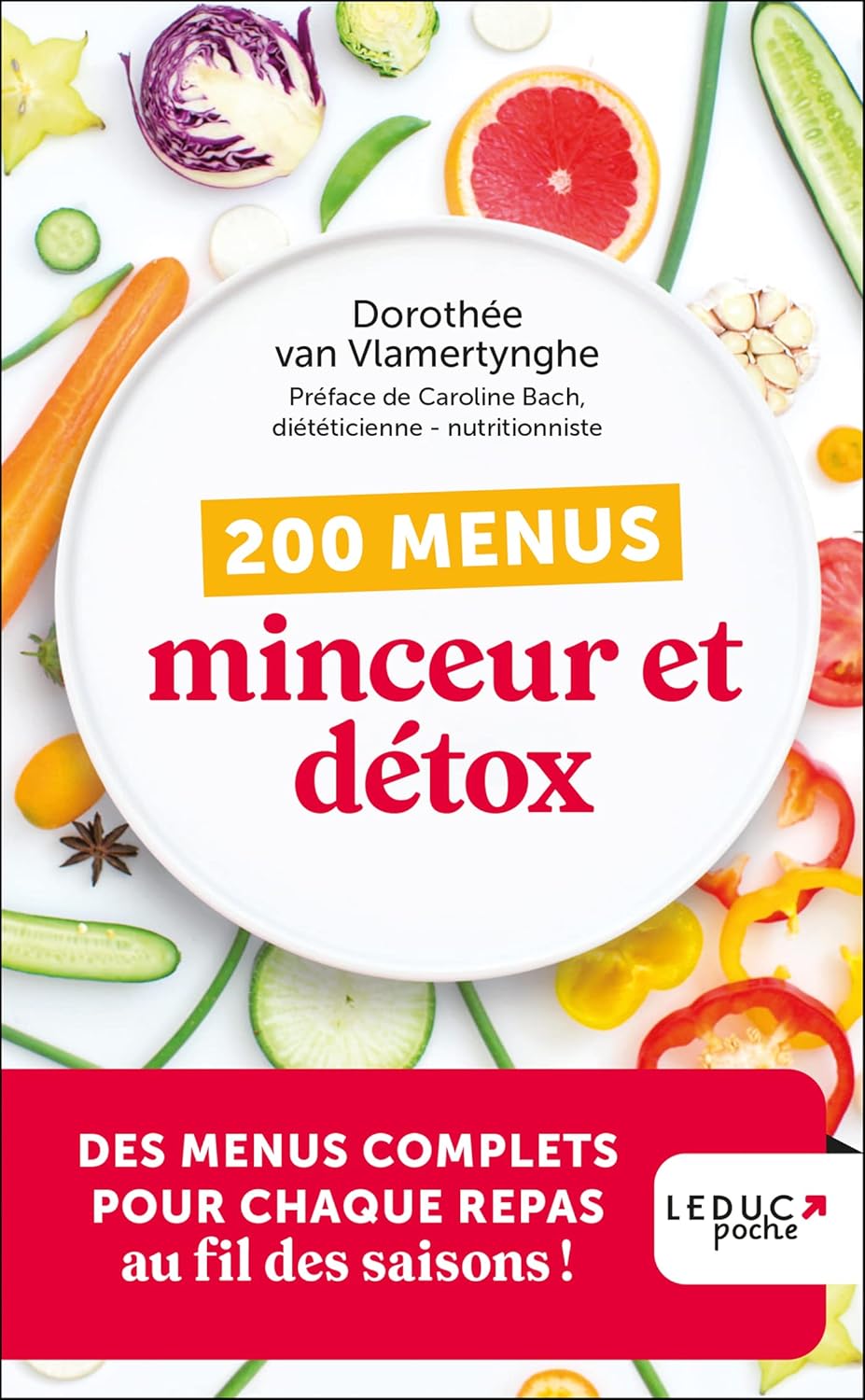 200 menus minceur et détox - édition 2023: Des menus complets pour chaque repas au fil des saisons !