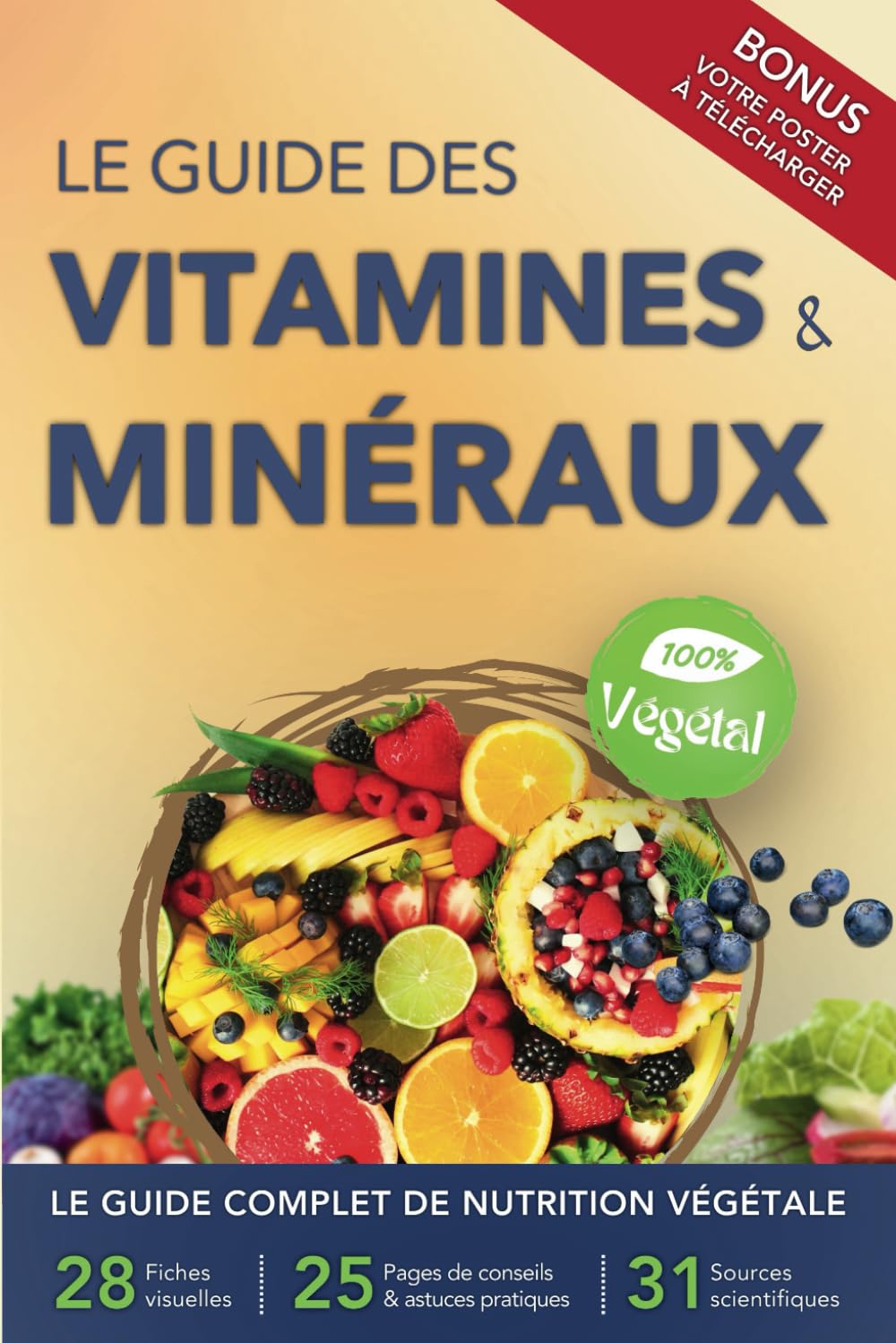 Le guide vitaminé 100% végétal: Tour d'horizon des nutriments essentiels au corps pour une alimentation avec moins de viande et moins de carences