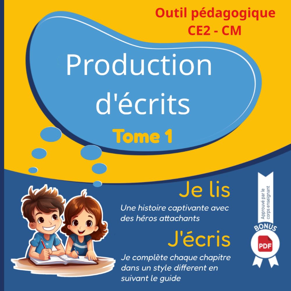 Production d'écrits tome 1 - Cahier d’activité - Manuel scolaire et parascolaire pour aider votre enfant en production d'écrit et rédaction du CE2 au .. - pour les parents et professeurs de primaire